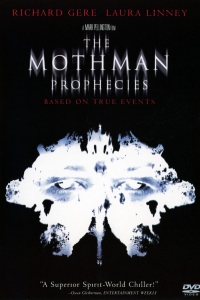 The Mothman Prophecies is a 2002 U.S. supernatural horror-mystery film directed by Mark Pellington, and starring Richard Gere and Laura Linney. Based on the 1975 book of the same name by parapsychologist and Fortean author John Keel.